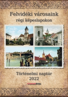 Felvidéki városaink régi képeslapokon - Falinaptár 2022