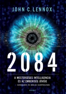 2084 - A mesterséges intelligencia és az emberiség jövője