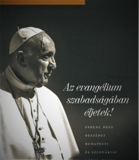 Az evangélium szabadságában éljetek! - Ferenc pápa beszédei ...