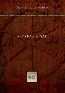 Apostoli atyák - Ókori keresztény írók 1.