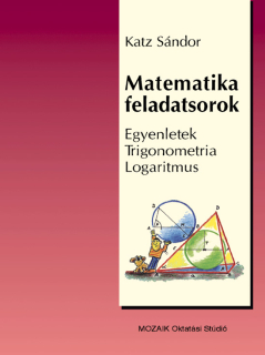 Matematika feladatsorok - Egyenletek, trigonometria, logaritmus /Mozaik/