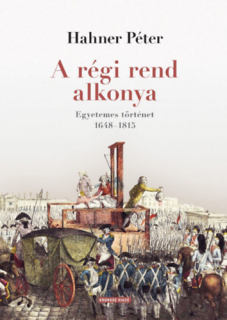 A régi rend alkonya - Egyetemes történet 1648-1815