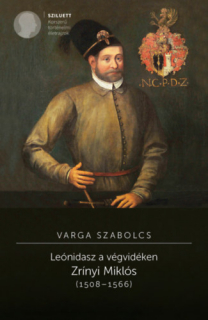 Leónidasz a végvidéken. Zrínyi Miklós (1508-1566)
