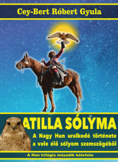 Atilla sólyma - A nagy hun uralkodó története a vele élő sólyom szemszögéből