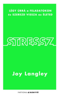 Stressz - Légy úrrá a feladatokon és szerezd vissza az életed