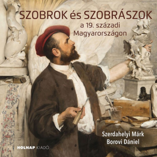 Szobrok és szobrászok  a 19. századi Magyarországon