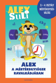 Alex Suli munkafüzet: Alex a mértékegységek kavalkádjában - 3., 4. osztály