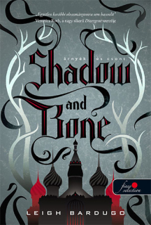 Shadow and Bone - Árnyék és csont: Grisha trilógia 1.  