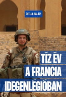 Tíz év a Francia Idegenlégióban