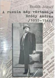A ruszin nép vértanúja, Bródy András (1895-1946)