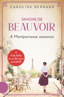 Simone de Beauvoir-A Montparnasse asszonya: Különleges sorsok - Regényes életek