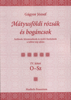 Mátyusföldi rózsák és bogáncsok IV. kötet O-Sz