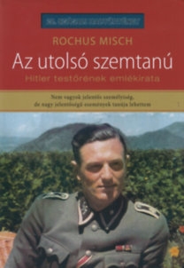 Az utolsó szemtanú - Hitler testőrének emlékirata