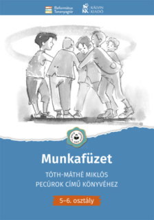 Munkafüzet Tóth-Máthé Miklós Pecúrok című könyvéhez - 5-6. osztály