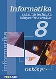 Informatika 8. évfolyam - Tankönyv /Mozaik/