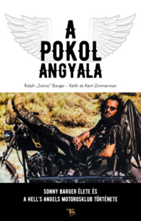 A Pokol Angyala - Sonny Barger élete és a Hell's Angels Motoros Klub története