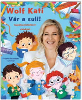 Wolf Kati: Gyerekszáj - Vár a suli! foglalkoztatófüzet dalokkal