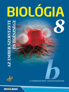 Biológia 8. évfolyam - Tankönyv: Az ember szervezete ... NAT2020 /Mozaik/