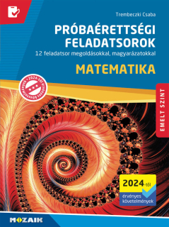 Próbaérettségi feladatsorok - Matematika, emelt szint , 2024-től érvényes követ.