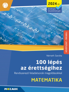 100 lépés az érettségihez - Matematika középszint, 2024-től érvényes követelmény