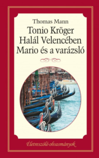 Tonio Kröger, Mario és a varázsló, Halál Velencében - Életreszóló olvasmányok