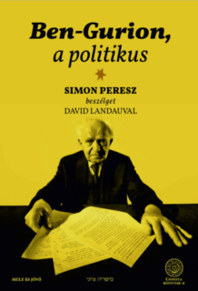 Ben-Gurion, a politikus - Simon Peresz beszélget David Landauval