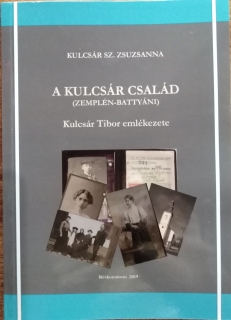 A Kulcsár család (Zemplén-Battyáni) - Kulcsár Tibor emlékezete