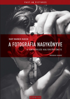 A fotográfia nagykönyve - A fényképezés kultúrtörténete