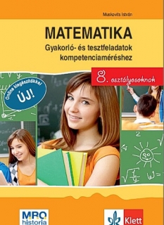 Matematika 8.- Gyakorló- és tesztfeladatok kompetenciaméréshez 8. osztályosoknak