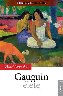 Regényes életek - Gauguin élete