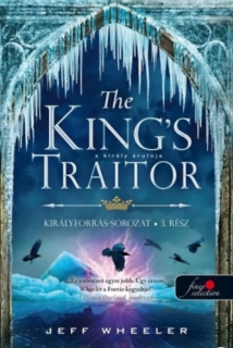 The King's Traitor - A király árulója: Királyforrás 3.