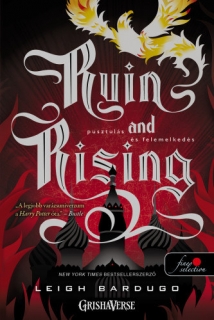 Ruin and Rising - Pusztulás és felemelkedés: Grisha trilógia 3. 