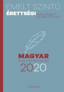 Emelt szintű érettségi 2020 Kidolgozott szóbeli tételek - Magyar nyelv és irod.