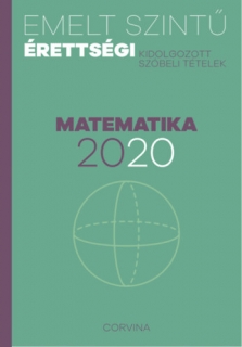 Emelt szintű érettségi 2020 Kidolgozott szóbeli tételek - Matematika