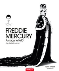 Freddie Mercury - A nagy tettető: Egy élet képekben