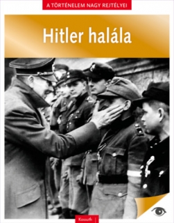 A történelem nagy rejtélyei 11. - Hitler halála