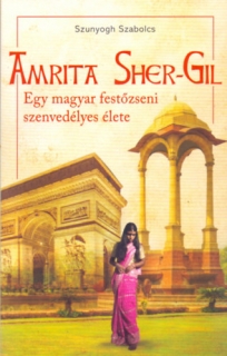 Amrita Sher-Gil: Különleges sorsok - Regényes életek