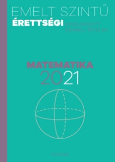 Emelt szintű érettségi 2021 Kidolgozott szóbeli tételek - Matematika