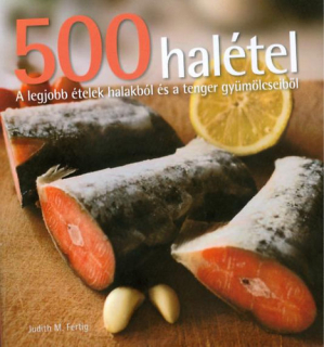 500 halétel - A legjobb ételek halakból és a tenger gyümölcseiből