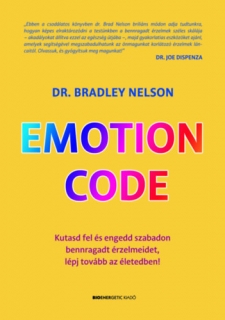 Emotion Code - Kutasd fel és engedd szabadon bennragadt érzelmeidet, lépj tovább