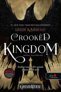 Crooked Kingdom - Bűnös birodalom: Hat varjú 2. 