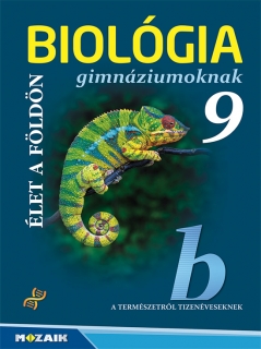 Biológia 9. évfolyam - Tankönyv gimnáziumoknak: Élet a Földön /Mozaik/