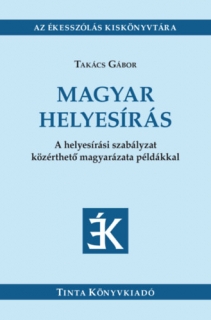 Magyar helyesírás - A helyesírási szabályzat közérthető magyarázata példákkal