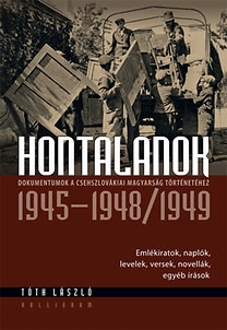 Hontalanok - Dokumentumok a csehszlovákiai magyarság történetéhez 1945 - 1948