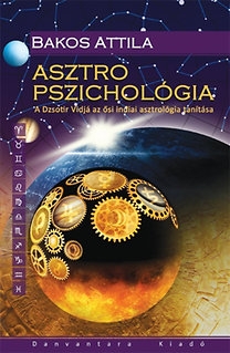 Asztro pszichológia - A Dzsotir Vidjá az ősi indiai asztrológia tanítása