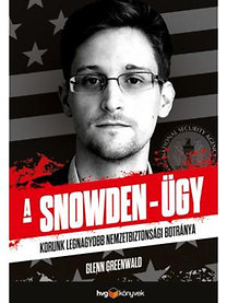 A Snowden-ügy - Korunk legnagyobb lehallgatási botránya