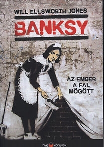 Bansky - Az ember a fal mögött