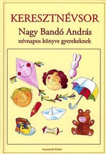 Keresztnévsor - Nagy Bandó András névnapos könyve gyerekeknek