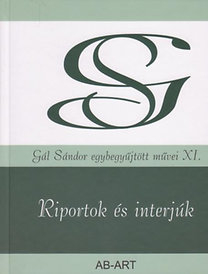 Riportok és interjúk - Gál Sándor egybegyűjtött művei XI.