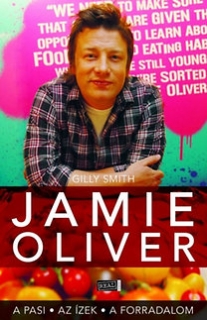 Jamie Oliver - A pasi, az ízek, a forradalom